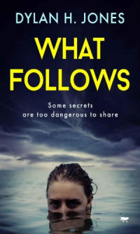 Dylan H. Jones — What Follows