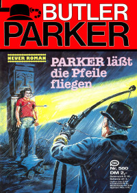 Guenter Doenges — Butler Parker 580 - PARKER laeßt die Pfeile fliegen