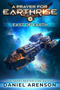 Arenson, Daniel — East of Earth (A Prayer for Earthrise Book 3)