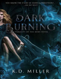 K. D. Miller — Dark Burning: A Veracity of the Gods Novel