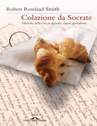 Robert Rowland Smith — Colazione da Socrate (Ponte alle Grazie)