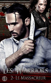 Pierrette Lavallée — Les Warriors 2: Le massacreur (SK.DRAME) (French Edition)