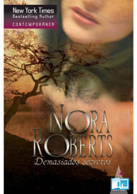 Nora Roberts — Demasiados Secretos