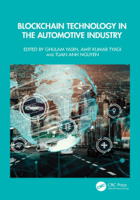 Ghulam Yasin, Amit Kumar Tyagi, Tuan Anh Nguyen, (eds.) — Blockchain Technology in the Automotive Industry