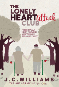 J C Williams — The Lonely Heart Attack Club - One of the funniest, feel-good books you'll read this year! You'll laugh, you'll cry, you'll love it!