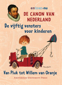 Fiep Westendorp, Frits van Oostrom, Kok Korpershoek — De Canon van Nederland: De vijftig vensters voor kinderen