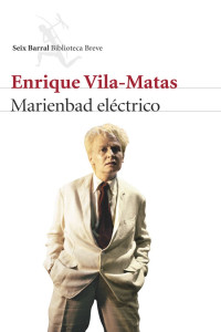 Enrique Vila-Matas — Marienbad eléctrico