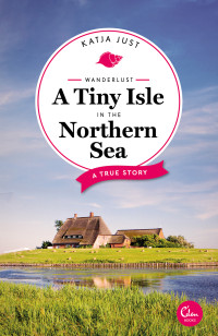Katja Just — Wanderlust: A Tiny Isle in the Northern Sea