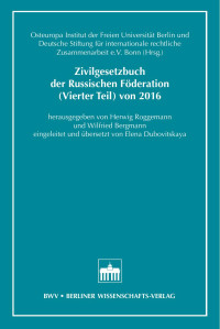 Osteuropa-Institut der Freien Universität Berlin und Deutsche Stiftung für internationale rechtliche Zusammenarbeit e.V. Bonn (Hrsg.) — Zivilgesetzbuch der Russischen Föderation (Vierter Teil) von 2016