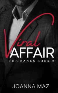 Joanna Maz — Viral Affair (The Banks Book 2)