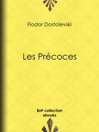 Fiodor Dostoïevski — Les Précoces