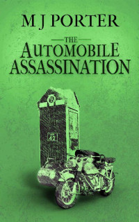 M J Porter — The Automobile Assassination: A 1940s mystery (The Erdington Mysteries Book 2)