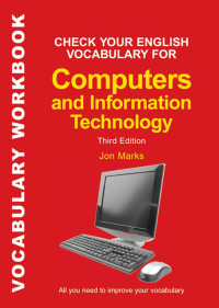 Jon Marks — Check Your English Vocabulary for Computers and Information Technology (Third Edition)