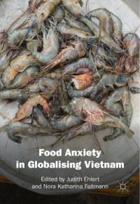 Judith Ehlert (Editor), Nora Katharina Faltmann (Editor) — Food Anxiety in Globalising Vietnam