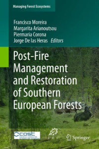 Francisco Moreira , Margarita Arianoutsou , Piermaria Corona , Jorge De las Heras — Post-Fire Management and Restoration of Southern European Forests