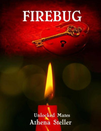 Athena Steller — Firebug: Unlocked Mates Book 7