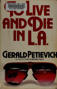 Gerald Petievich — To Live and Die in L.A.