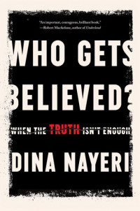Dina Nayeri — Who Gets Believed?: When the Truth Isn't Enough