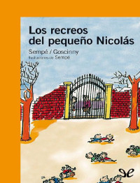 René Goscinny (Texto), Jean-Jacques Sempé (Ilustraciones) — Los recreos del pequeño Nicolás