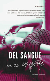 Simonetta Mannino — Del sangue non mi importa (Italian Edition)