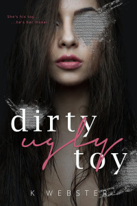 K Webster — Dirty Ugly Toy