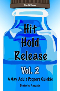 Tim Willems — Hit Hold Release 2: A Gay Adult Poppers Quickie