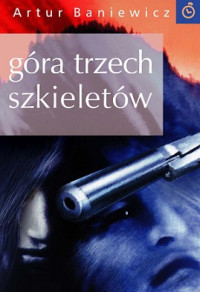 Baniewicz Artur — Góra Trzech Szkieletów