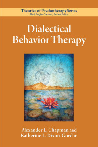 Alexander L. Chapman;Katherine L. Dixon-Gordon; — Dialectical Behavior Therapy