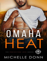 Michelle Donn — Omaha Heat: A Romantic Suspense Novel (The Protecting Love Series $6)