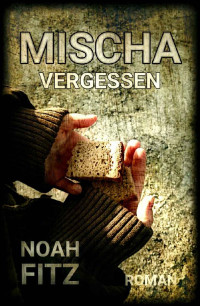Fitz, Noah — Mischa 02 - Vergessen