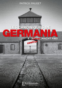 Patrick Pauget — Les chroniques de Germania : Kampfen macht frei T4