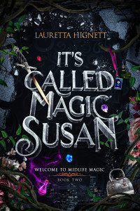 Lauretta Hignett — It's Called Magic, Susan! (Welcome To Midlife Magic, Book 2)