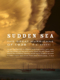 R. A. Scotti — Sudden Sea: The Great Hurricane of 1938