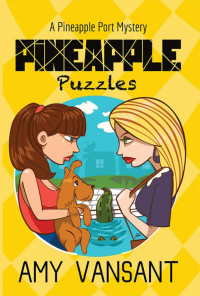 Amy Vansant — Pineapple Puzzles (Pineapple Port Mystery 3)