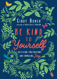 Cindy Bunch; — Be Kind to Yourself