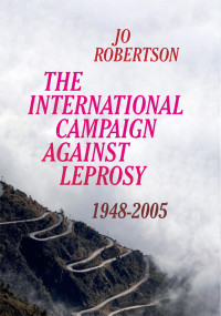 Jo Robertson; — The International Campaign Against Leprosy