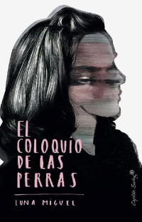 Luna Miguel — El Coloquio De Las Perras