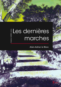 le Blanc, Alain-Adrien — Les dernières marches (French Edition)