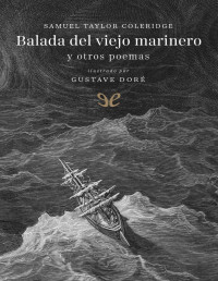 Samuel Taylor Coleridge — Balada Del Viejo Marinero Y Otros Poemas