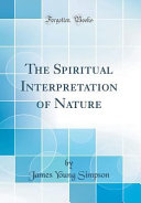 James Young Simpson — The Spiritual Interpretation of Nature (Classic Reprint)