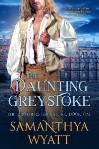 Samanthya Wyatt — The Daunting Greystoke (Brothers Greystoke #1)