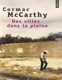 Cormac McCarthy — Des villes dans la plaine