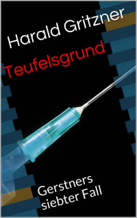 Harald Gritzner [Gritzner, Harald] — Teufelsgrund: Gerstners siebter Fall (German Edition)