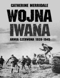 MERRIDALE CATHERINE — Wojna Iwana (Armia Czerwona 1939-1945)