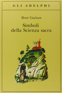 René Guénon & F. Zambon — Simboli della scienza sacra