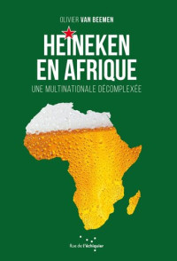 Olivier-Van Beemen [Beemen, Olivier-Van] — Heineken en Afrique