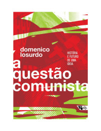 Domênico Losurdo — A Questão Comunista: história e futuro de uma ideia
