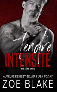 Zoe Blake — Tendre Intensité_ Mafia et Dark Romance (French Edition)