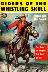 William Colt MacDonald — Riders of the Whistling Skull (1956)
