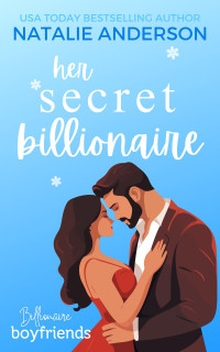 Natalie Anderson — Her Secret Billionaire: An instalove, secret identity, one night only, billionaire boyfriend romance. (Billionaire Boyfriends)